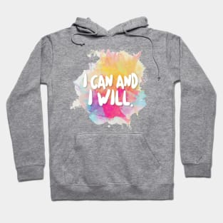 I Can And I Will. Hoodie